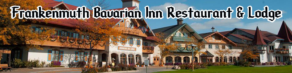 Bavarian Inn Restaurant in Frankenmuth, MI banner